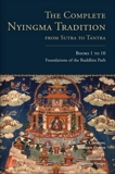 The Complete Nyingma Tradition from Sutra to Tantra, Books 1 to 10: Foundations of the Buddhist Path, Dorje, Choying Tobden