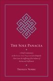 The Sole Panacea: A Brief Commentary on the Seven-Line Prayer to Guru Rinpoche That Cures the Suff ering of the Sickness of Karma and Defilement, Norbu, Thinley