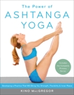 The Power of Ashtanga Yoga: Developing a Practice That Will Bring You Strength, Flexibility, and Inner Peace --Includes the complete Primary Series, MacGregor, Kino