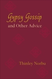 Gypsy Gossip and Other Advice, Norbu, Thinley