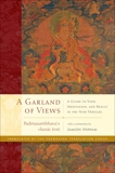 A Garland of Views: A Guide to View, Meditation, and Result in the Nine Vehicles, Padmasambhava & Mipham, Jamgon