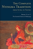 The Complete Nyingma Tradition from Sutra to Tantra, Books 15 to 17: The Essential Tantras of Mahayoga, Dorje, Choying Tobden