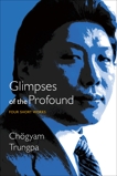 Glimpses of the Profound: Four Short Works, Trungpa, Chogyam