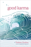 Good Karma: How to Create the Causes of Happiness and Avoid the Causes of Suffering, Chodron, Thubten