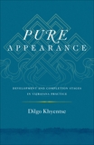 Pure Appearance: Development and Completion Stages in Vajrayana Practice, Khyentse, Dilgo