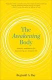 The Awakening Body: Somatic Meditation for Discovering Our Deepest Life, Ray, Reginald A.