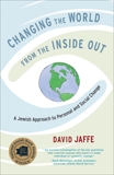 Changing the World from the Inside Out: A Jewish Approach to Personal and Social Change, Jaffe, David