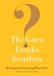 The Guru Drinks Bourbon?, Khyentse, Dzongsar Jamyang