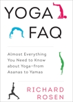 Yoga FAQ: Almost Everything You Need to Know about Yoga-from Asanas to Yamas, Rosen, Richard