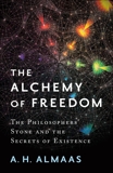 The Alchemy of Freedom: The Philosophers' Stone and the Secrets of Existence, Almaas, A. H.