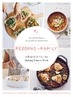 Feeding a Family: A Real-Life Plan for Making Dinner Work, Waldman, Sarah
