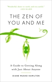 The Zen of You and Me: A Guide to Getting Along with Just About Anyone, Hamilton, Diane Musho