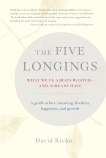 The Five Longings: What We've Always Wantedand Already Have, Richo, David