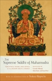 The Supreme Siddhi of Mahamudra: Teachings, Poems, and Songs of the Drukpa Kagyu Lineage, 