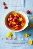 Mindful Eating: A Guide to Rediscovering a Healthy and Joyful Relationship with Food (Revised Edition), Chozen Bays, Jan