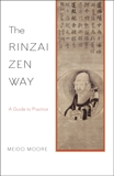 The Rinzai Zen Way: A Guide to Practice, Moore, Meido