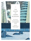 The Sound of Cherry Blossoms: Zen Lessons from the Garden on Contemplative Design, Mosko, Martin Hakubai & Noden, Alxe