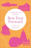 Best Foot Forward: A Pilgrim's Guide to the Sacred Sites of the Buddha, Jamyang Khyentse, Dzongsar