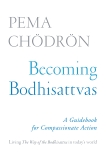 Becoming Bodhisattvas: A Guidebook for Compassionate Action, Chodron, Pema