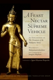 A Feast of the Nectar of the Supreme Vehicle: An Explanation of the Ornament of the Mahayana Sutras, 