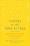 Tantra of the Yoga Sutras: Essential Wisdom for Living with Awareness and Grace, Finger, Alan & Newton, Wendy