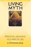 Living Myth: Personal Meaning as a Way of Life, Bond, D. Stephenson