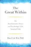 The Great Within: The Transformative Power and Psychology of the Spiritual Path, de Wit, Han F.