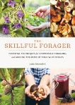 The Skillful Forager: Essential Techniques for Responsible Foraging and Making the Most of Your Wild Edibles, Meredith, Leda