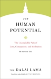 Our Human Potential: The Unassailable Path of Love, Compassion, and Meditation, Lama, Dalai