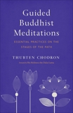 Guided Buddhist Meditations: Essential Practices on the Stages of the Path, Chodron, Thubten