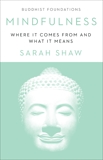 Mindfulness: Where It Comes From and What It Means, Shaw, Sarah