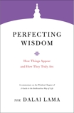 Perfecting Wisdom: How Things Appear and How They Truly Are, Lama, Dalai