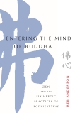 Entering the Mind of Buddha: Zen and the Six Heroic Practices of Bodhisattvas, Anderson, Tenshin Reb