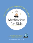 Meditation for Kids: How to Clear Your Head and Calm Your Mind, Dupeyrat, Laurent & Bernard, Johanne