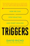 Triggers: How We Can Stop Reacting and Start Healing, Richo, David