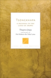 Tsongkhapa: A Buddha in the Land of Snows, Jinpa, Thupten