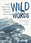 Wild Words: Rituals, Routines, and Rhythms for Braving the Writer's Path, Gulotta, Nicole