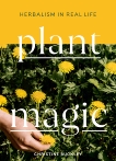 Plant Magic: Herbalism in Real Life, Buckley, Christine