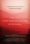 Songs of the Sons and Daughters of Buddha: Enlightenment Poems from the Theragatha and Therigatha, 