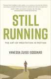 Still Running: The Art of Meditation in Motion, Goddard, Vanessa Zuisei