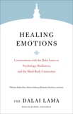 Healing Emotions: Conversations with the Dalai Lama on Psychology, Meditation, and the Mind-Body Connection, Lama, Dalai