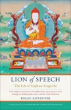 Lion of Speech: The Life of Mipham Rinpoche, Khyentse, Dilgo & Mipham, Jamgon