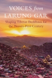 Voices from Larung Gar: Shaping Tibetan Buddhism for the Twenty-First Century, Gayley, Holly