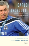 Carlo Ancelotti: The Beautiful Game of an Ordinary Genius, Ancelotti, Carlo & Alciato, Alessandro