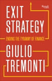 Exit Strategy: Ending the Tyranny of Finance, Tremonti, Giulio