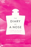 The Diary of a Nose: A Year in the Life of a Parfumeur, Ellena, Jean-Claude