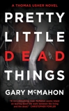 Pretty Little Dead Things, McMahon, Gary