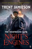 Night's Engines: The Nightbound Land, Book 2, Jamieson, Trent