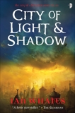 City of Light and Shadow: City of a Hundred Rows, Book 3, Whates, Ian