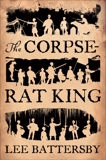 The Corpse-Rat King, Battersby, Lee